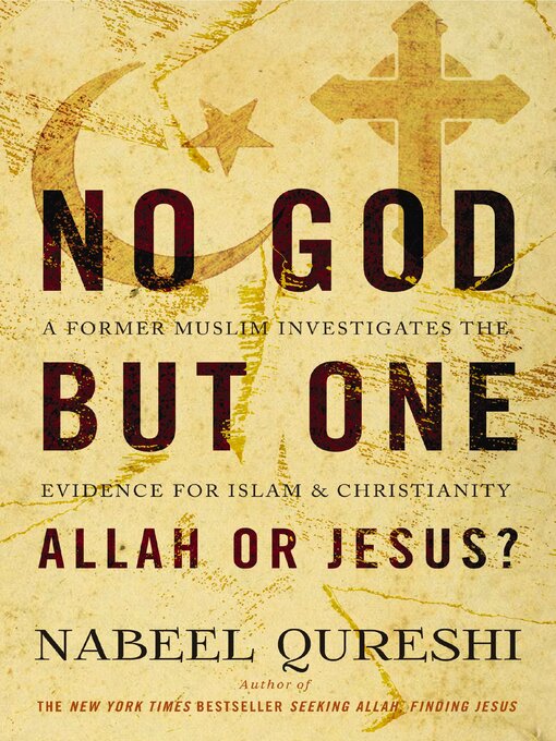 Title details for No God But One, Allah or Jesus? by Nabeel Qureshi - Available